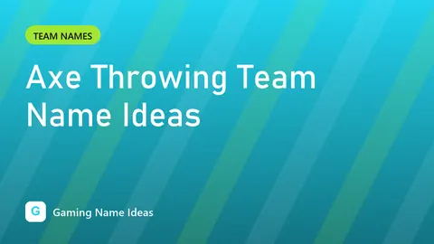 Axe Throwing Team Name Ideas