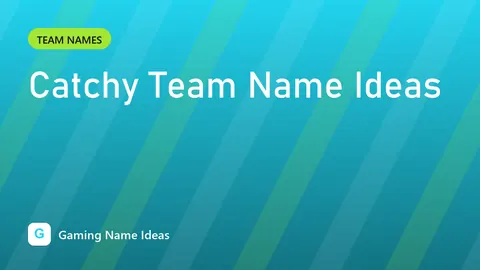 Catchy Team Name Ideas