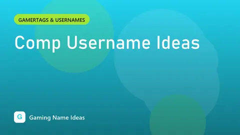 Comp Username Ideas