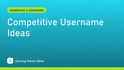 Competitive Username Ideas