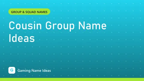 Cousin Group Name Ideas