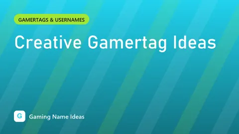 Creative Gamertag Ideas