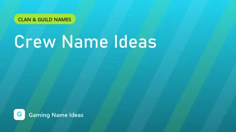 Crew Name Ideas