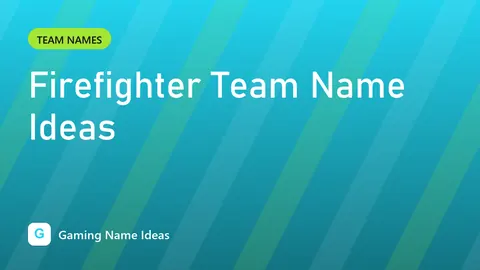 Firefighter Team Name Ideas