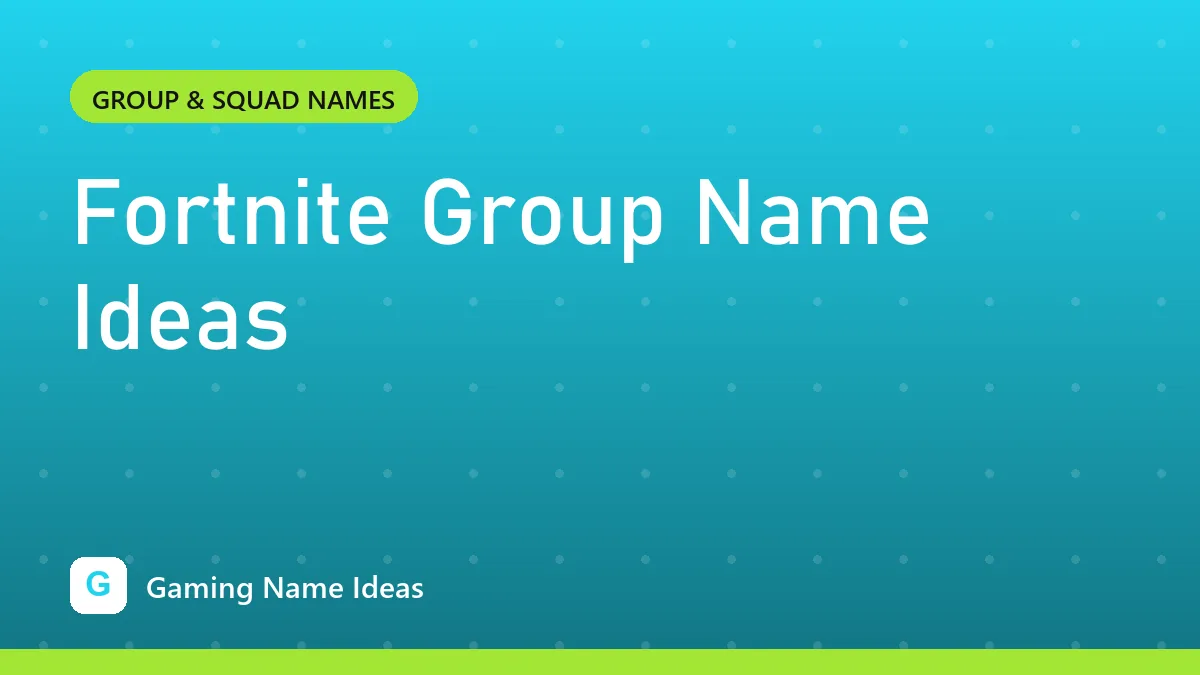 Fortnite Group Name Ideas
