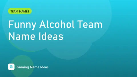 Funny Alcohol Team Name Ideas