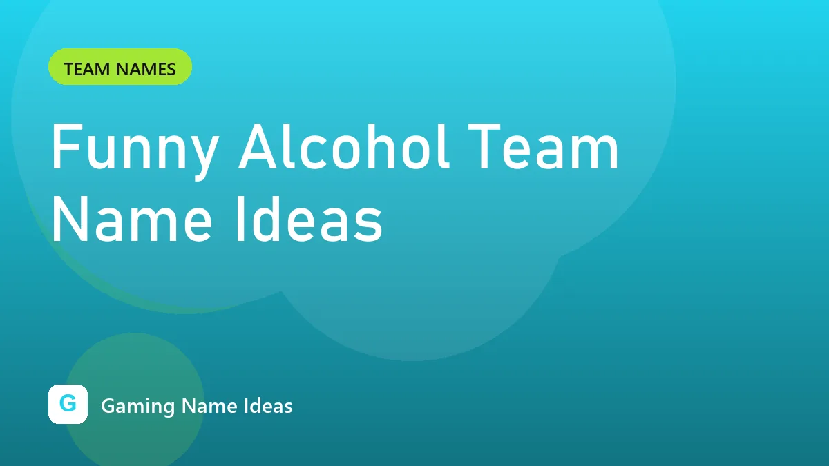 Funny Alcohol Team Name Ideas