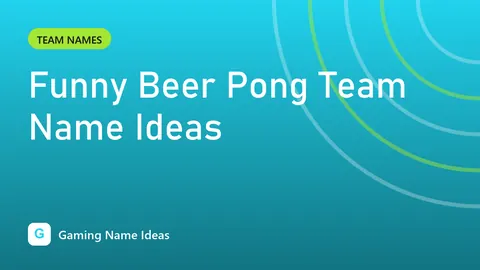 Funny Beer Pong Team Name Ideas