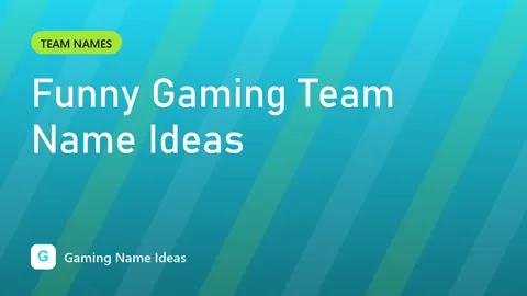Funny Gaming Team Name Ideas