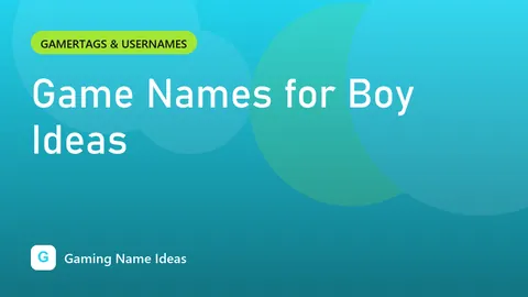 Game Names for Boy Ideas