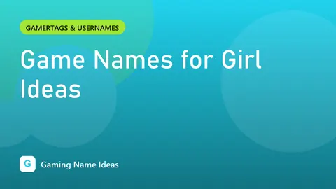 Game Names for Girl Ideas