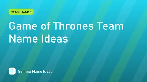 Game of Thrones Team Name Ideas