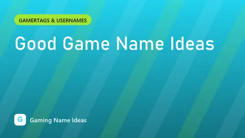 Good Game Name Ideas