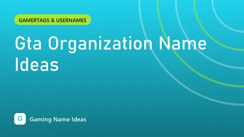 Gta Organization Name Ideas
