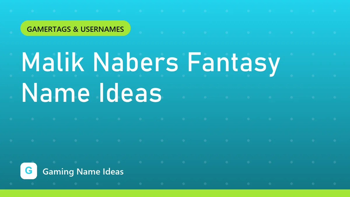 Malik Nabers Fantasy Name Ideas