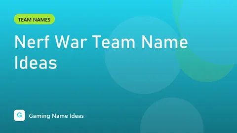 Nerf War Team Name Ideas
