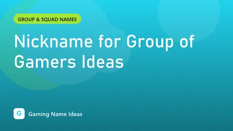 Nickname for Group of Gamers Ideas