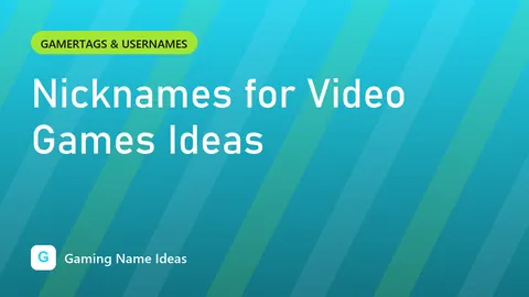Nicknames for Video Games Ideas