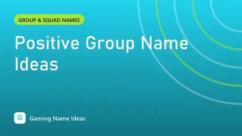 Positive Group Name Ideas