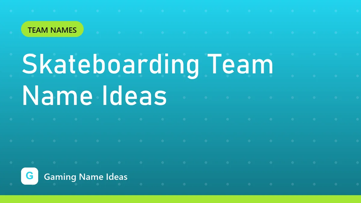 Skateboarding Team Name Ideas