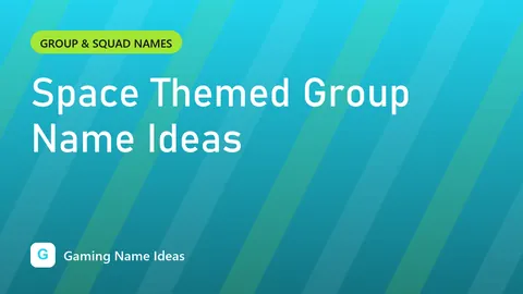 Space Themed Group Name Ideas