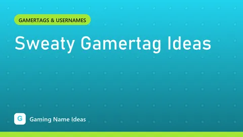 Sweaty Gamertag Ideas