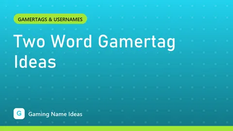 Two Word Gamertag Ideas