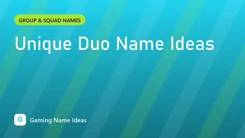 Unique Duo Name Ideas