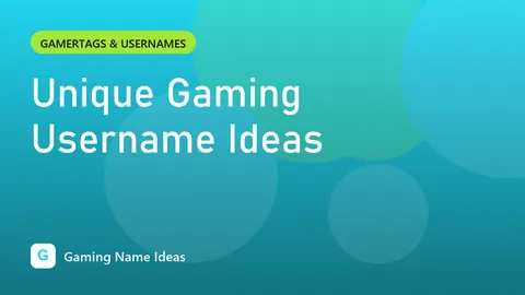 Unique Gaming Username Ideas