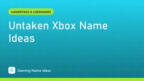 Untaken Xbox Name Ideas